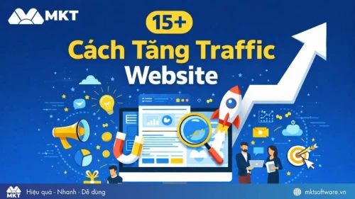 15+ Cách tăng traffic website hiệu quả, không lo tụt traffic