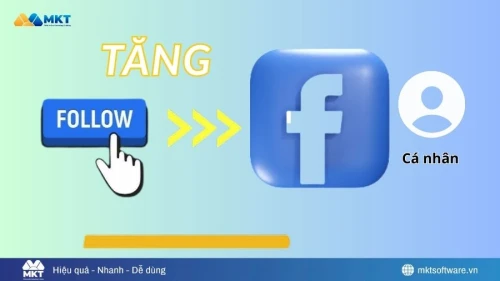 19+ cách tăng follow Facebook cá nhân 2026 miễn phí, hiệu quả nhất