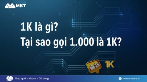 Giải mã 1k là gì mà ai cũng thấy nhưng ít người hiểu đúng