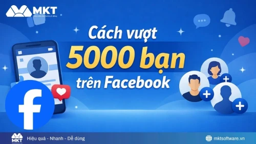 5+ Cách vượt 5000 bạn trên Facebook cho KOL, chủ shop