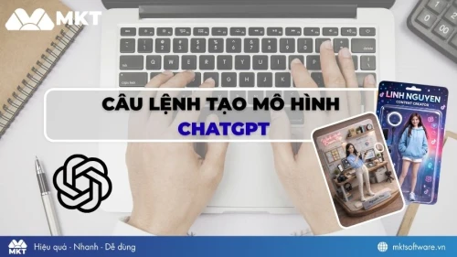 99+ câu lệnh tạo mô hình ChatGPT hay và trend nhất 2026