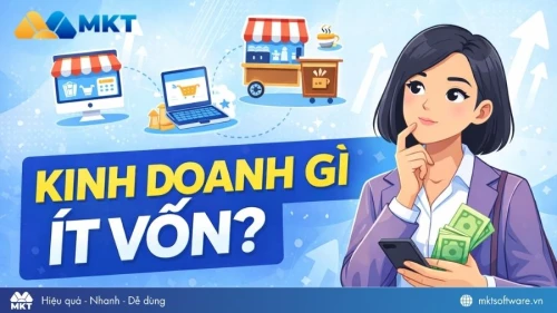 Kinh doanh gì ít vốn mà hiệu quả? Tham khảo ngay 20+ ý tưởng kinh doanh 1 vốn 4 lời