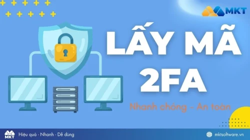 Mã 2FA là gì? 4 cách lấy mã 2FA nhanh chóng và phổ biến nhất