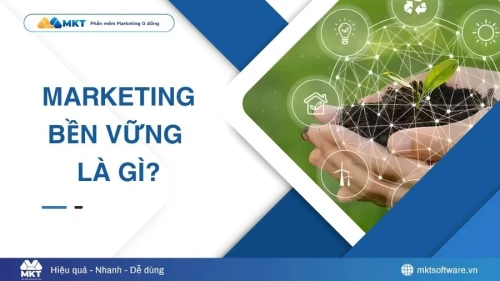 Marketing bền vững là gì? Tầm quan trọng và cách xây dựng chiến lược hiệu quả 2026