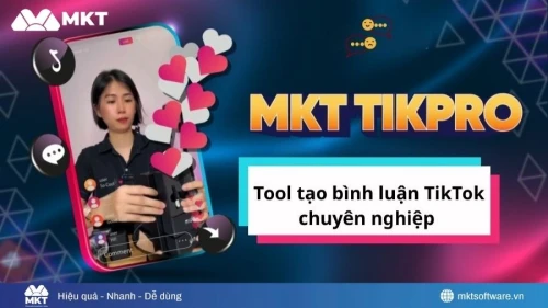 MKT TikPro – Tool tạo comment TikTok tự động hàng loạt
