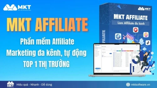 Phần mềm MKT Affiliate - Tool Affiliate Marketing TOP 1 thị trường