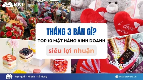 Tháng 3 bán gì? Top 10+ mặt hàng kinh doanh cực lãi sau Tết 2026
