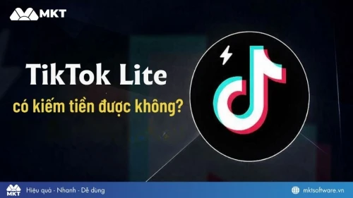 TikTok Lite có kiếm tiền được không? Cách kiếm tiền hiệu quả cho người mới