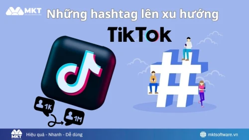 Top 25+ những hashtag lên xu hướng TikTok mới nhất 2026