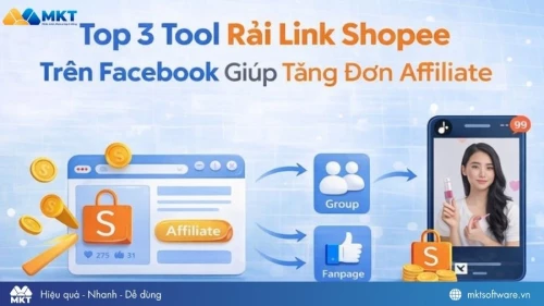 Top 3 tool rải link shopee hiệu quả trên Facebook giúp tăng đơn Affiliate