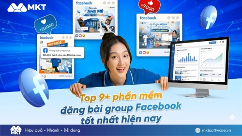 Top 9+ phần mềm đăng bài group Facebook tốt nhất hiện nay