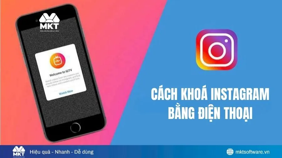 Cách Khóa Instagram Bằng Điện Thoại Nhanh Chóng, An Toàn Nhất 2026