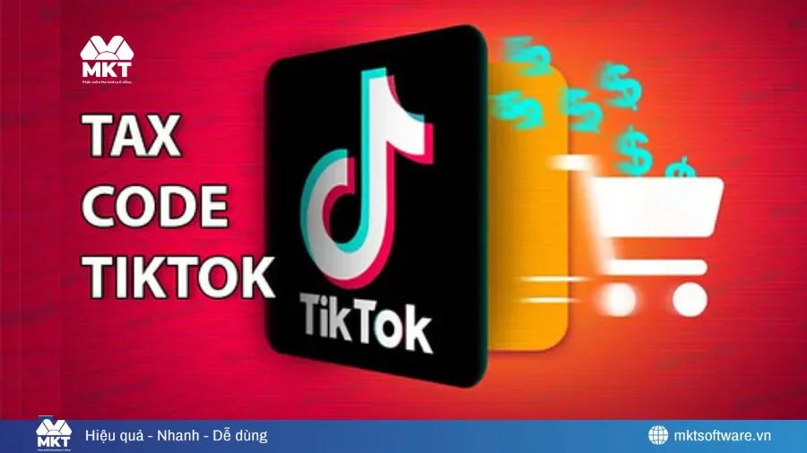 Tax Code TikTok Là Gì? Hướng Dẫn Kê Khai Thuế Khi Kiếm Tiền Trên TikTok